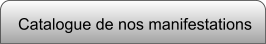 Catalogue de nos manifestations