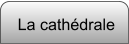 La cathédrale